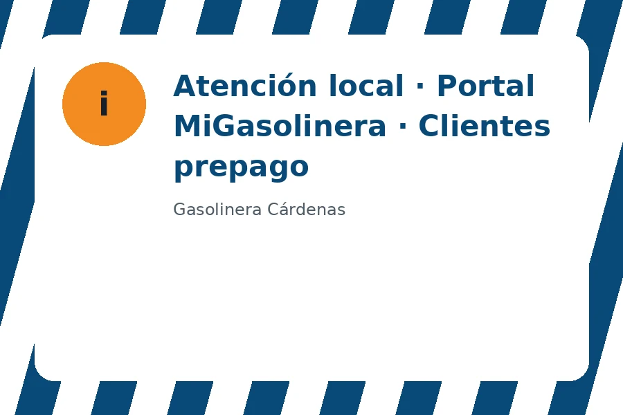 Atención local y clientes prepago Portal MiGasolinera de Gasolinera Cárdenas