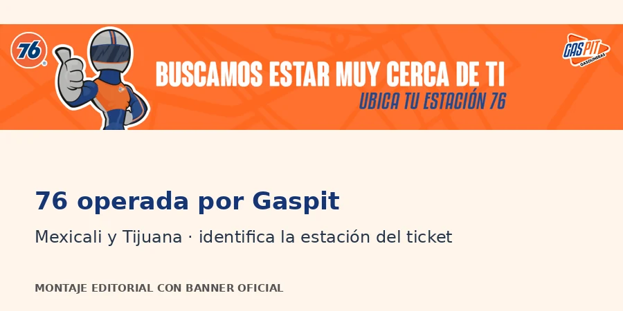 76 operada por Gaspit 76 y Gaspit: estaciones del directorio en Mexicali y Tijuana