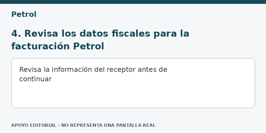 4. Revisa los datos fiscales para la facturación Petrol Apoyo editorial: 4. Revisa los datos fiscales para la facturación Petrol